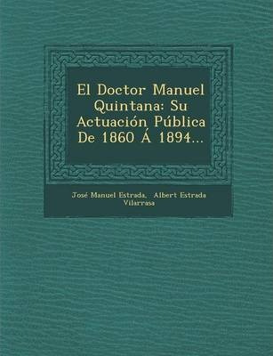 Libro El Doctor Manuel Quintana : Su Actuacion Publica De...