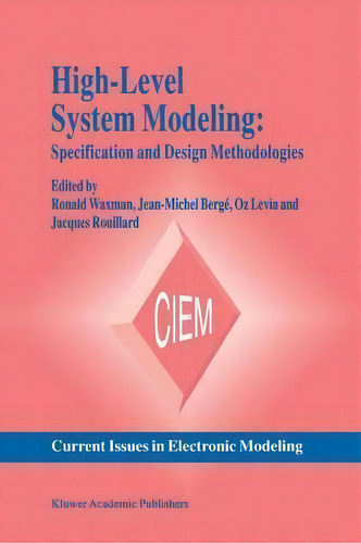 High-level System Modeling: Specification And Design Methodologies, De Ron Waxman. Current Issues In Electronic Modeling, Vol. 1. Editorial Springer Verlag New York Inc, Tapa Blanda En Inglés