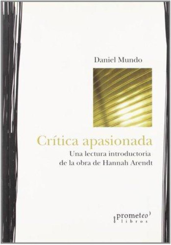 Critica Apasionada, De Mundo, Daniel. Editorial Prometeo, Tapa Tapa Blanda En Español