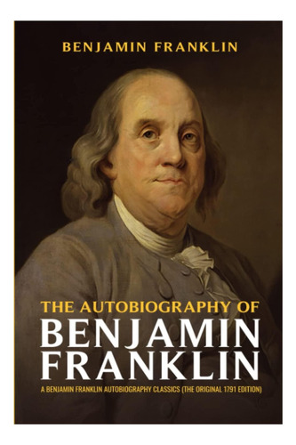 Livro: A Autobiografia De Benjamin Franklin: Um Benjamin