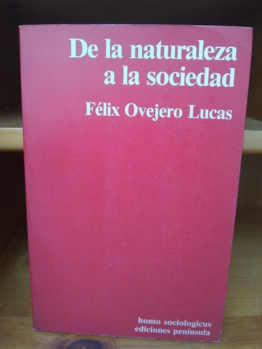 De La Naturaleza A La Sociedad. Félix Ovejero Lucas.