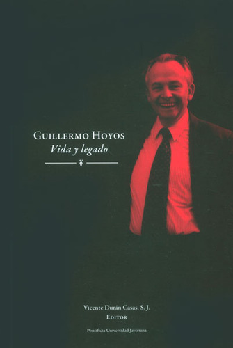 Guillermo Hoyos Vida Y Legado, De Durán Casas, Vicente. Editorial Pontificia Universidad Javeriana, Tapa Blanda, Edición 1 En Español, 2013