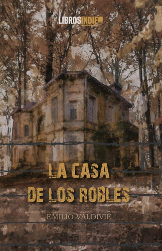Libro: La Casa De Los Robles. Valdiviã¿â©, Emilio. Libros In