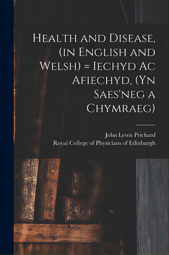 Health And Disease, (in English And Welsh) = Iechyd Ac Afiechyd, (yn Saes'neg A Chymraeg), De Prichard, John Lewis. Editorial Legare Street Pr, Tapa Blanda En Inglés