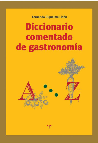 Diccionario Comentado De Gastronomãâa, De Riquelme Lidón, Fernando. Editorial Ediciones Trea, S.l., Tapa Blanda En Español