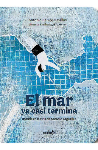 Mar Ya Casi Termina, El, De Ramos/estbaliz. Editorial Ediciones El Naranjo, 2023