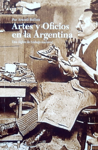 Artes Y Oficios En La Argentina Araceli Bellota Cadmira Us #