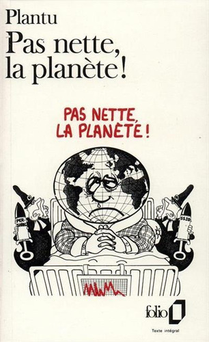 Pas Nette, La Planete! - 1ªed.(1991), De Plantu., Vol. 2271. Editora Gallimard, Capa Mole, Edição 1 Em Francês, 1991
