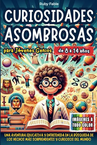 Curiosidades Asombrosas Para Jóvenes Genios, De Fable, Ruby. Editorial Independently Published, Tapa Pasta Blanda, Edición 1 En Español, 2024