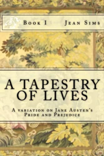 A Tapestry Of Lives, Book 1: A Variation On Jane Austenøs Pride And Prejudice, De Sims, Jean. Editorial Createspace Independent Publishing Platform, Tapa Blanda En Inglés
