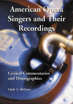 Libro American Opera Singers And Their Recordings - Clyde...