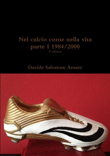 Libro: Nel Calcio Come Nella Vita Parte I (italian Edition)
