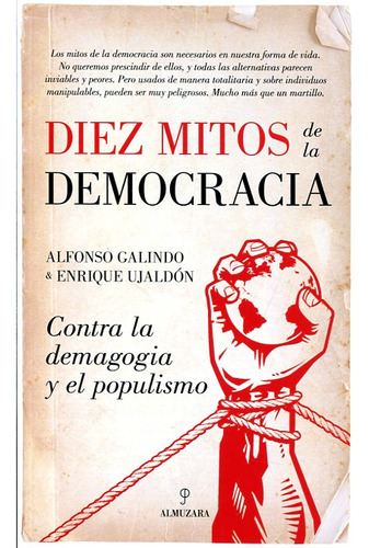 Diez Mitos De La Democracia. Contra La Demagogia Y El Po...