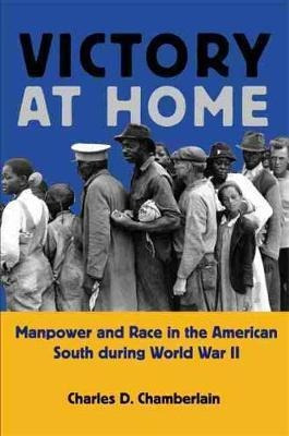 Victory At Home : Manpower And Race In The American South...