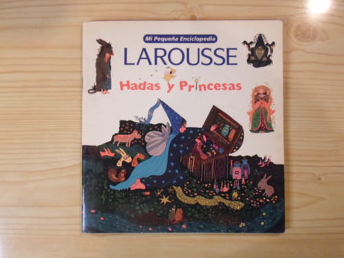 Mi Pequeña Enciclopedia: Hadas Y Princesas - Larousse