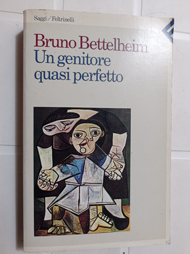 Bruno Bettelheim Un Genitore Quasi Perfetto 