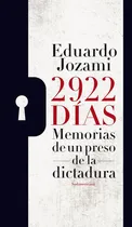 Comprar 2922 DIAS: MEMORIAS DE UN PRESO DE LA DICTADURA, de JOZAMI, EDUARDO. N\u002Fa, vol. Volumen Unico. Editorial Sudamericana, tapa blanda, edición 1 en español, 2014