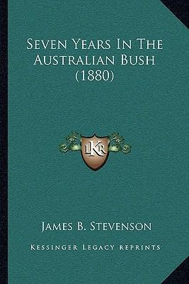 Libro Seven Years In The Australian Bush (1880) - James B...