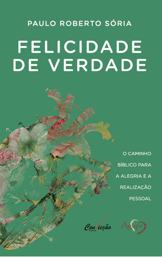 Felicidade de verdade, de Roberto Sória, Paulo. Novo Século Editora e Distribuidora Ltda., capa mole em português, 2021