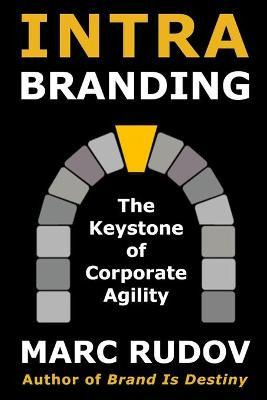 Libro Intrabranding : The Keystone Of Corporate Agility -...