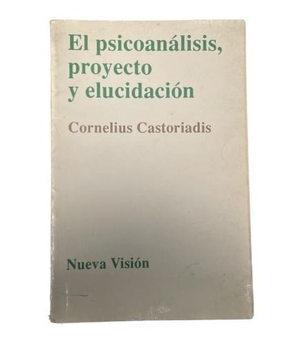 El Psicoanálisis, Proyecto Y Elucidación - Cornelius - Usado