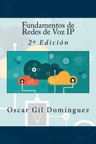 Fundamentos De Redes De Voz Ip: 2ª Edición (spanish Edition)