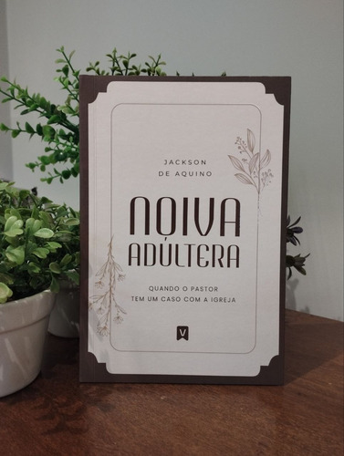 A Noiva Adúltera: A Iva Adúltera - Jackson De Aquino - Editora Vinde, De Jackson De Aquino. Livro Cristão, Vol. 1. Editorial Vinde, Capa Mole, Edição 2 Em Português, 2024