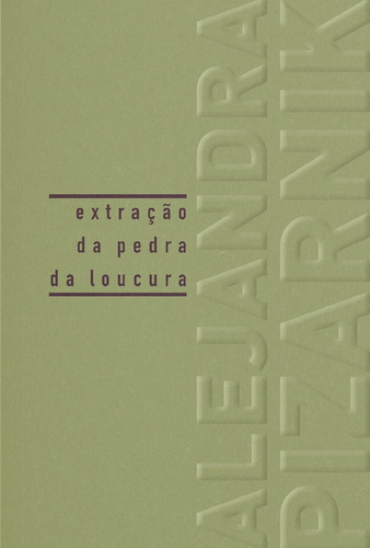 Extração da pedra da loucura, de Pizarnik, Alejandra. Editora Maíra Nassif Passos, capa mole em português, 2022