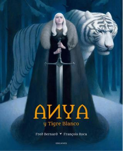 Anya Y Tigre Blanco - Fred Bernard - Tapa Dura - Edelvives