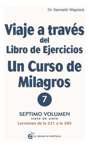 Viaje A Traves Del Libro De Ejercicios De Un Curso De Mil 7 