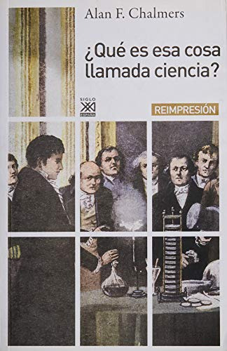 Qué Es Esa Cosa Llamada Ciencia?, Chalmers, Ed. Sxxi Esp.