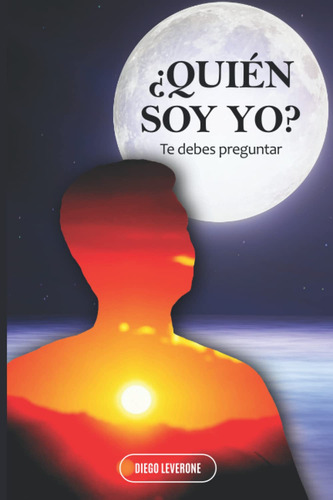 Libro : Quin Soy Yo? Te Debes Preguntar - Leverone, Diego