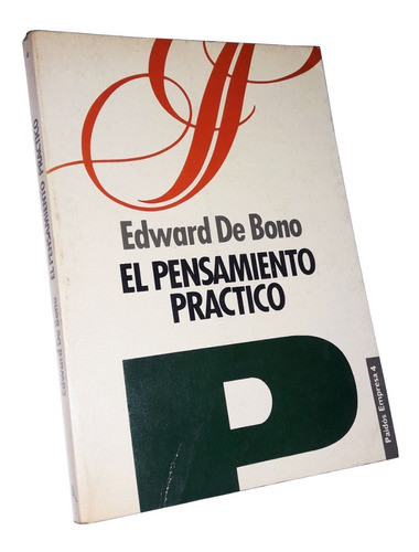El Pensamiento Práctico - Edward De Bono / Paidós