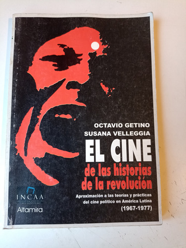 El Cine De Las Historias De La Revolución Octavio Getino 