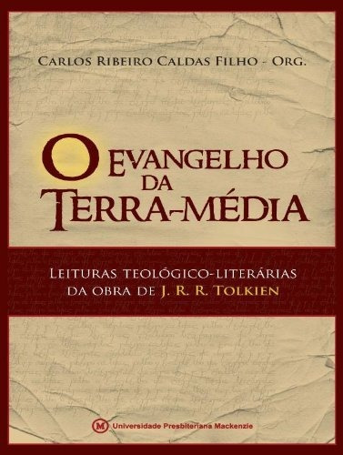 O Evangelho Da Terra-média. Leituras Teo Lit J.rr Tolkien