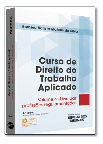 Curso De Direito Do Trabalho Aplicado: Livro Das Profissões Regulamentadas - Vol.4, De Homero  Batista Mateus Da Silva. Editora Revista Dos Tribunais, Capa Mole Em Português