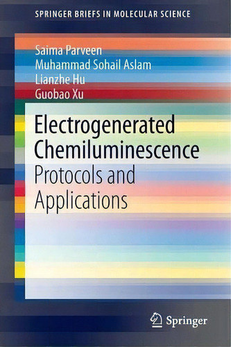 Electrogenerated Chemiluminescence : Protocols And Applicat, De Saima Parveen. Editorial Springer-verlag Berlin And Heidelberg Gmbh & Co. Kg En Inglés