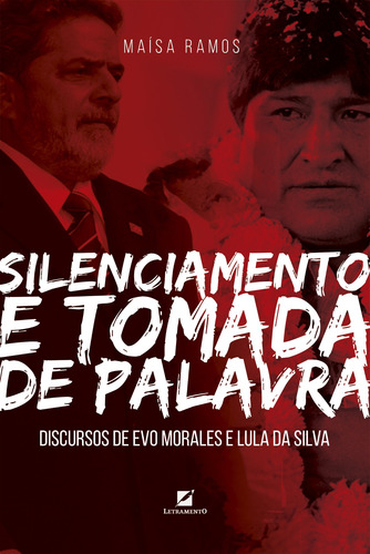 Silenciamento e tomada de palavra: Discursos de Evo Morales e Lula da Silva, de Ramos Pereira, Maísa. Editorial Editora Letramento, capa mole em português, 2020
