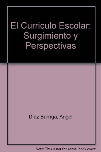 El Curriculo Escolar.. - Ángel Díaz-barriga