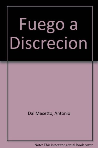 Fuego A Discrecion - Dal Masetto, Antonio