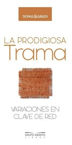 La Prodigiosa Trama. Sonia Abad. Grupo Abierto Libros