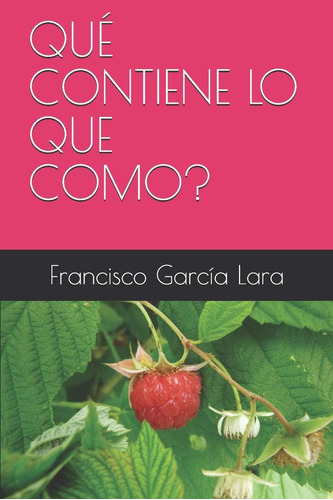 Libro: Qué Contiene Lo Que Como? (alimentación) (spanish Edi