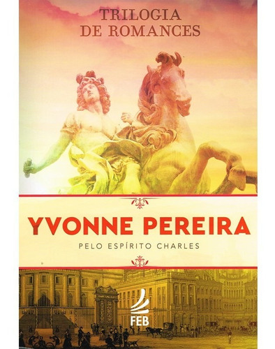 Kit Trilogia De Romances Yvonne Pereira, De :  Yvonne A. Pereira - Espírito:  Charles. Feb Editora Em Português