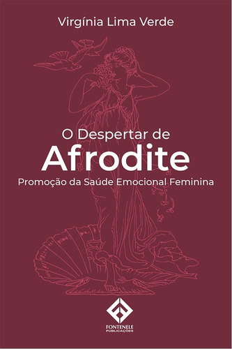 O Despertar De Afrodite , Promoção Da Saúde Emocional Feminina, De Virigina Lima Verde. Editora Fontenele Publicações Em Português