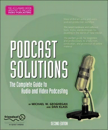 Podcast Solutions : The Complete Guide To Audio And Video Podcasting, De Michael W. Geoghegan. Editorial Apress, Tapa Blanda En Inglés