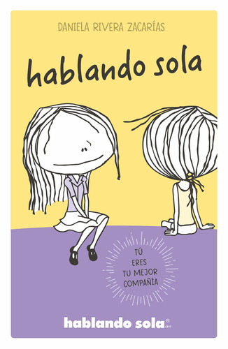 Hablando sola con ilustraciones ( Hablando sola ), de Rivera Zacarias, Daniela. Serie Licencias Editorial B de Blok, tapa blanda en español, 2019