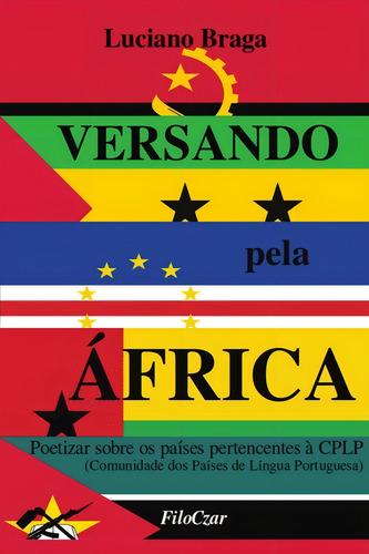 Versando pela África: poetizar sobre os países pertencentes à CPLP, de Braga, Luciano. Editorial Editora FiloCzar, capa mole em português, 2021