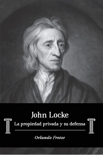 Libro John Locke: La Propiedad Privada Y Su Defensa (sp Lbm3