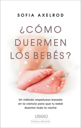 ¿COMO DUERMEN LOS BEBES?, de Sofia Axelrod. Editorial URANO, tapa pasta blanda, edición 1 en español, 2021