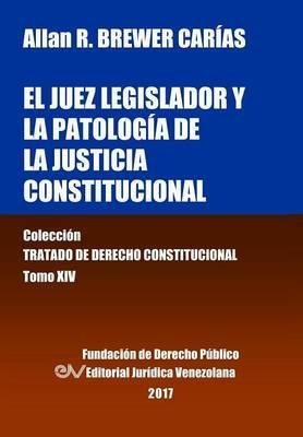 Libro El Juez Legislador Y La Patologia De La Justicia Co...